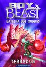 Livro - Boy X Beast 02 - Batalha Dos Mundos - Terradon Livro - Boy X Beast 02 - Batalha Dos Mundos - Terradon