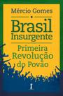 Livro - Brasil insurgente: Primeira revolução do povão