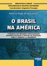Livro - Brasil na América, O - A História das Relações Internacionais Brasileira Durante o Período de Transição entre o Império e a República