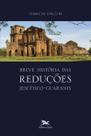 Livro - Breve história das reduções jesuítico-guaranis Livro - Breve história das reduções jesuítico-guaranis