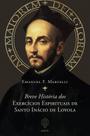 Livro - Breve História dos Exercícios Espirituais de Santo Inácio de Loyola