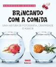 Livro - Brincando com a comida Livro - Brincando com a comida