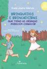Livro - Brinquedos e Brincadeiras que Todas as Crianças Merecem Conhecer