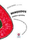 Livro - Brinquedos miúdos e graúdos nascidos da barriga da língua portuguesa