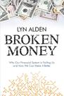 Livro Broken Money: Por que nosso sistema financeiro está falhando conosco Livro Broken Money: Por que nosso sistema financeiro está falhando conosco
