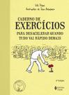 Livro - Caderno de exercícios para desacelerar quando tudo vai rápido demais