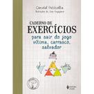 Livro - Caderno de exercícios para sair do jogo vítima, carrasco, salvador Livro - Caderno de exercícios para sair do jogo vítima, carrasco, salvador