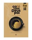 Livro Café com Deus Pai Porções Diárias de Renovação Júnior Rostirola Livro Café com Deus Pai Porções Diárias de Renovação Júnior Rostirola