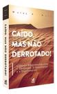 Livro - caido, mas nao derrotado! - editora nutra