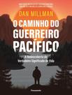 Livro - Caminho Do Guerreiro Pacifico - A Redescoberta Do Verdadeiro Significado Da Vida, O - 3ªed Livro - Caminho Do Guerreiro Pacifico - A Redescoberta Do Verdadeiro Significado Da Vida, O - 3ªed