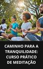 Livro Caminho para a Tranquilidade Curso Prático de Meditação Livro Caminho para a Tranquilidade Curso Prático de Meditação