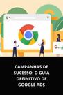 Livro Campanhas de Sucesso O Guia Definitivo de Google Ads