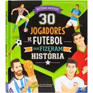 Livro - Campeões que Inspiram: 30 Jogadores de Futebol que fizeram História