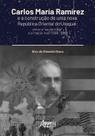 Livro - Carlos María Ramírez e a Construção de Uma Nova República Oriental do Uruguai: Livro - Carlos María Ramírez e a Construção de Uma Nova República Oriental do Uruguai:
