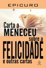 Livro - Carta a Meneceu sobre a felicidade e outras cartas