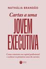 Livro - Cartas a uma jovem executiva: Como construir seu capital profissional e acelerar os primeiros anos de carreira Livro - Cartas a uma jovem executiva: Como construir seu capital profissional e acelerar os primeiros anos de carreira