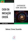 Livro - Casa da Iniciação Cristã: Catequese com adultos