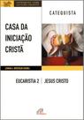 Livro - Casa da iniciação Cristã: Eucaristia 2 - Catequista Livro - Casa da iniciação Cristã: Eucaristia 2 - Catequista