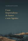 Livro - Casas Importadoras de Santos e seus Agentes