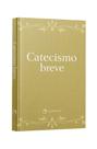 Livro - Catecismo breve - Nova edição Premium