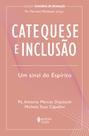 Livro - Catequese e inclusão Livro - Catequese e inclusão