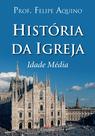 Livro Católico História da Igreja - Idade Média - Prof. Felipe Aquino Livro Católico História da Igreja - Idade Média - Prof. Felipe Aquino