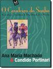 Livro - Cavaleiro Do Sonho, O As Aventuras E Desventuras De Dom Quixote De La Mancha