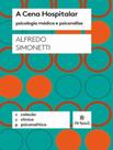 Livro - Cena Hospitalar - Psicologia Medica E Psicanalise, A