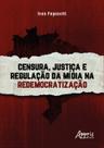 Livro - Censura, Justiça e Regulação da Mídia na Redemocratização