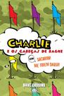 Livro - Charlie e os cabecas de bagre em Socorro! Me tirem daqui!