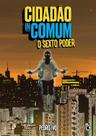 Livro - Cidadão Incomum – O Sexto Poder Livro - Cidadão Incomum – O Sexto Poder
