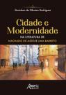 Livro - Cidade e modernidade na literatura de machado de assis e lima barreto Livro - Cidade e modernidade na literatura de machado de assis e lima barreto