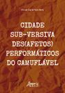 Livro - Cidade sub-versiva - Des(afetos) performáticos do camuflável Livro - Cidade sub-versiva - Des(afetos) performáticos do camuflável