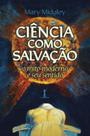 Livro - Ciência como salvação: O mito moderno e seu sentido