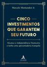 Livro - Cinco investimentos que garantem seu futuro