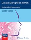 Livro - Cirurgia Micrográfica de Mohs