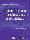 Livro - Codigo Genetico E O Codigo Das Midias Digitais, O - Volume 1