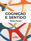 Livro - Cognicao E Sentido - Vol. 1