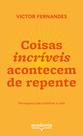 Livro - Coisas incríveis acontecem de repente