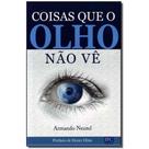 Livro - Coisas Que O Olho Nao Ve