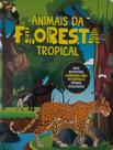 Livro - Colecao Abas Curiosas - Animais Da Floresta Tropical - PE DA LETRA
