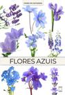 Livro - Coleção Cores da Natureza - Flores Azuis Livro - Coleção Cores da Natureza - Flores Azuis