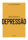 Livro - Coleção Saúde da Mente - Como enfrentar a Depressão