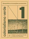 Livro - Colonialismo Verde - Vol. 1 - Volume 1 - Geopolitica E Transicoes Ecossociais Livro - Colonialismo Verde - Vol. 1 - Volume 1 - Geopolitica E Transicoes Ecossociais