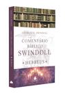 Livro - Comentário Bíblico Swindoll - Hebreus Livro - Comentário Bíblico Swindoll - Hebreus