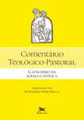 Livro - Comentário Teológico-Pastoral - Catecismo da Igreja Católica