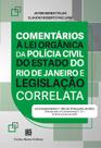 Livro - Comentários à Lei Orgânica da Polícia Civil do Estado do Rio de Janeiro e Legislação Correlata Livro - Comentários à Lei Orgânica da Polícia Civil do Estado do Rio de Janeiro e Legislação Correlata