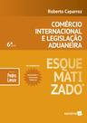 Livro - Comércio internacional e legislação aduaneira esquematizado® - 6ª edição de 2019