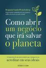 Livro - Como abrir um negócio que irá salvar o planeta Livro - Como abrir um negócio que irá salvar o planeta