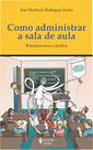 Livro - Como administrar a sala de aula